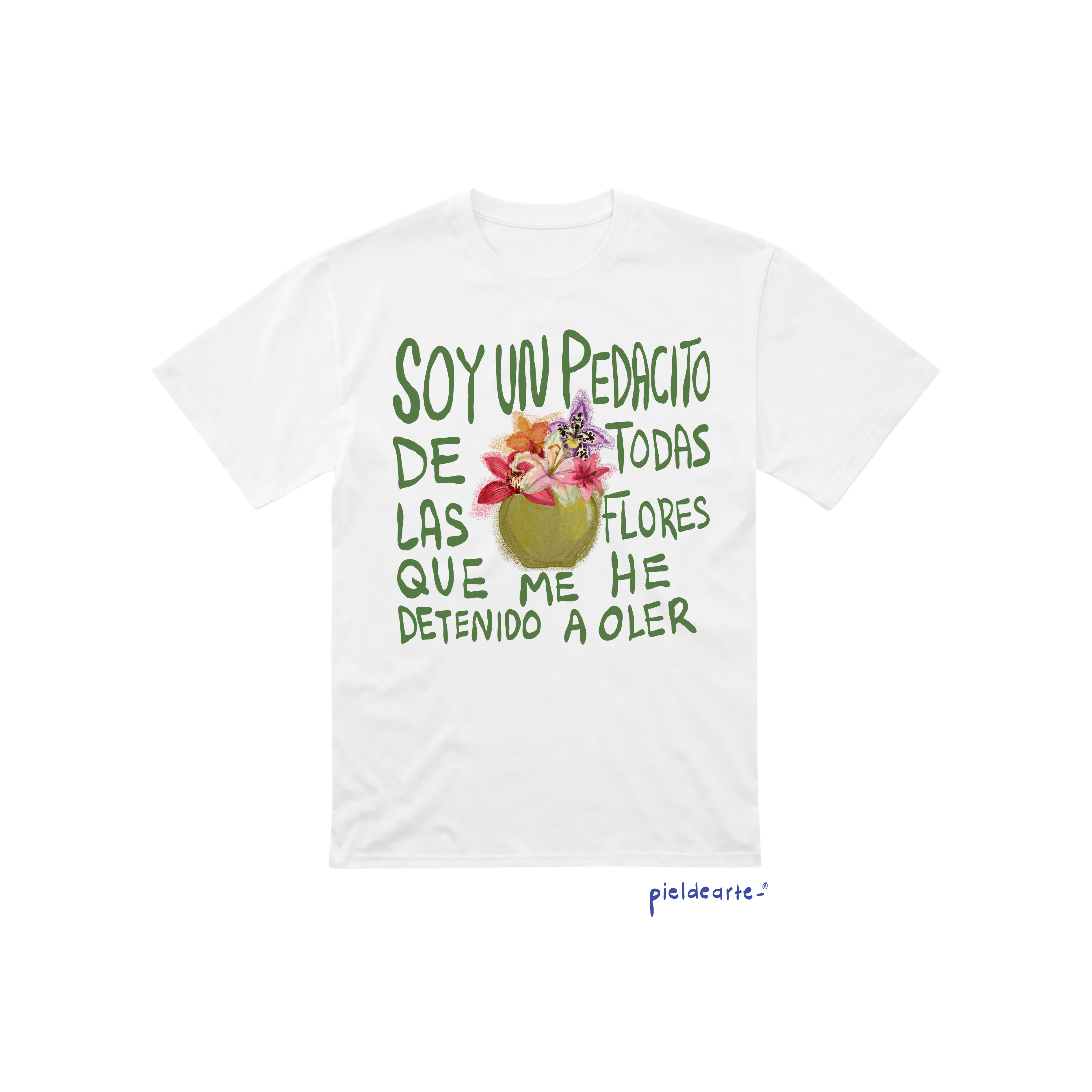 Playera "Soy un pedacito de todas las flores"