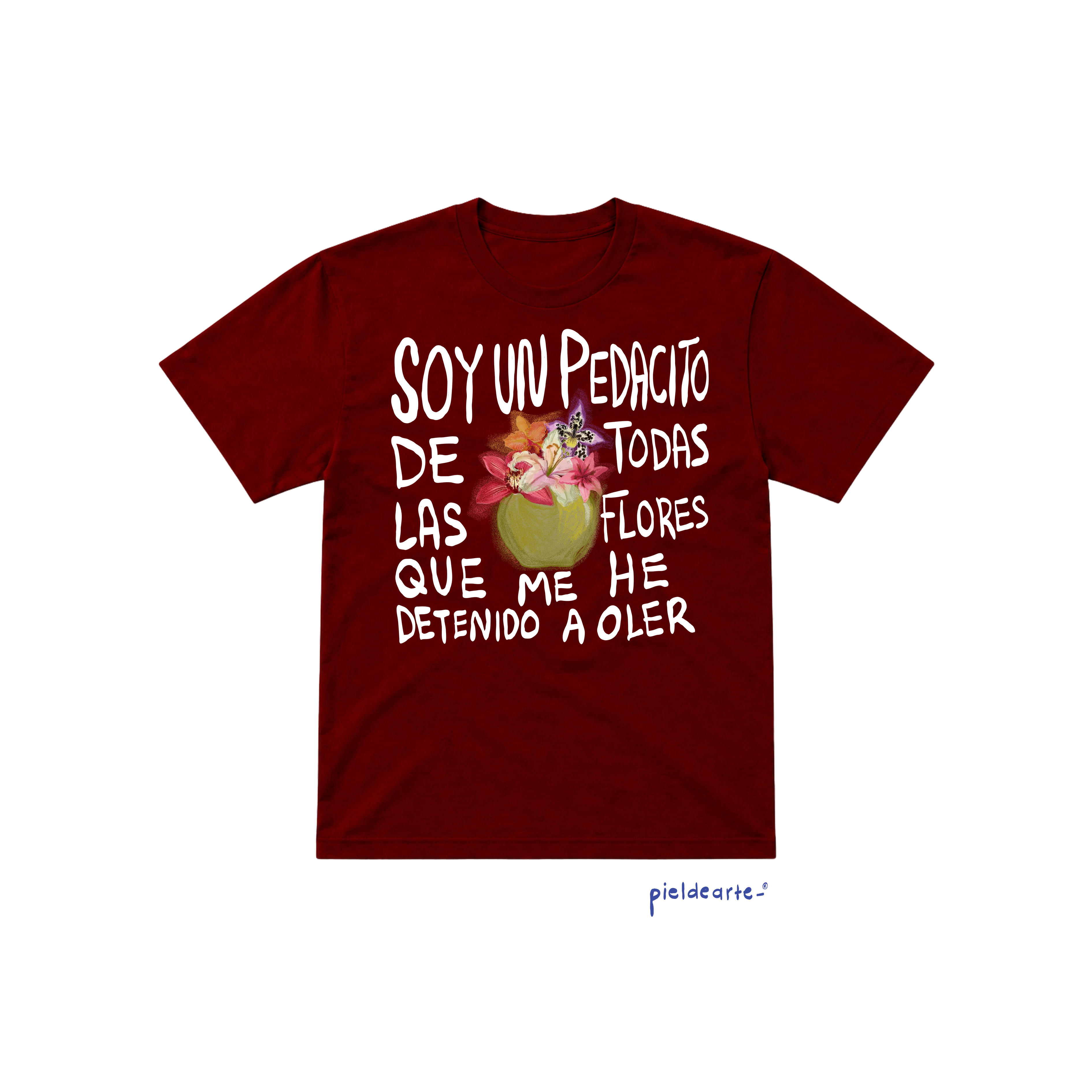 Playera "Soy un pedacito de todas las flores"