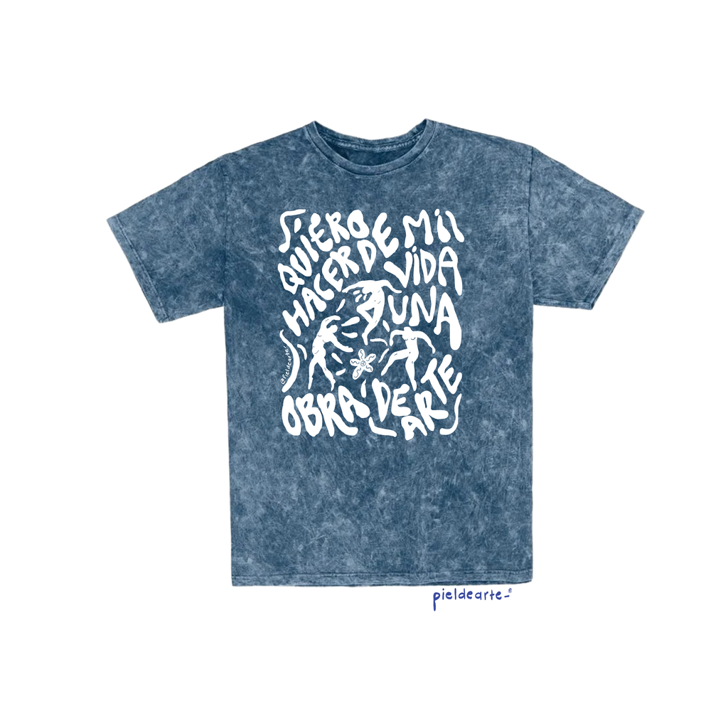 Playera "Quiero hacer de mi vida una obra de arte"