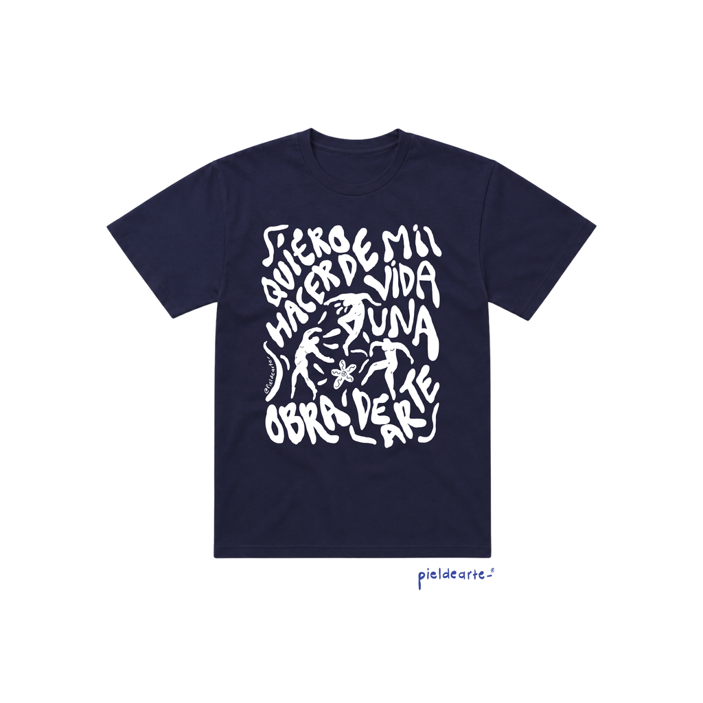 Playera "Quiero hacer de mi vida una obra de arte"
