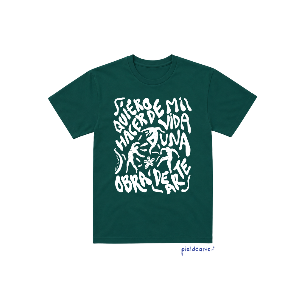 Playera "Quiero hacer de mi vida una obra de arte"