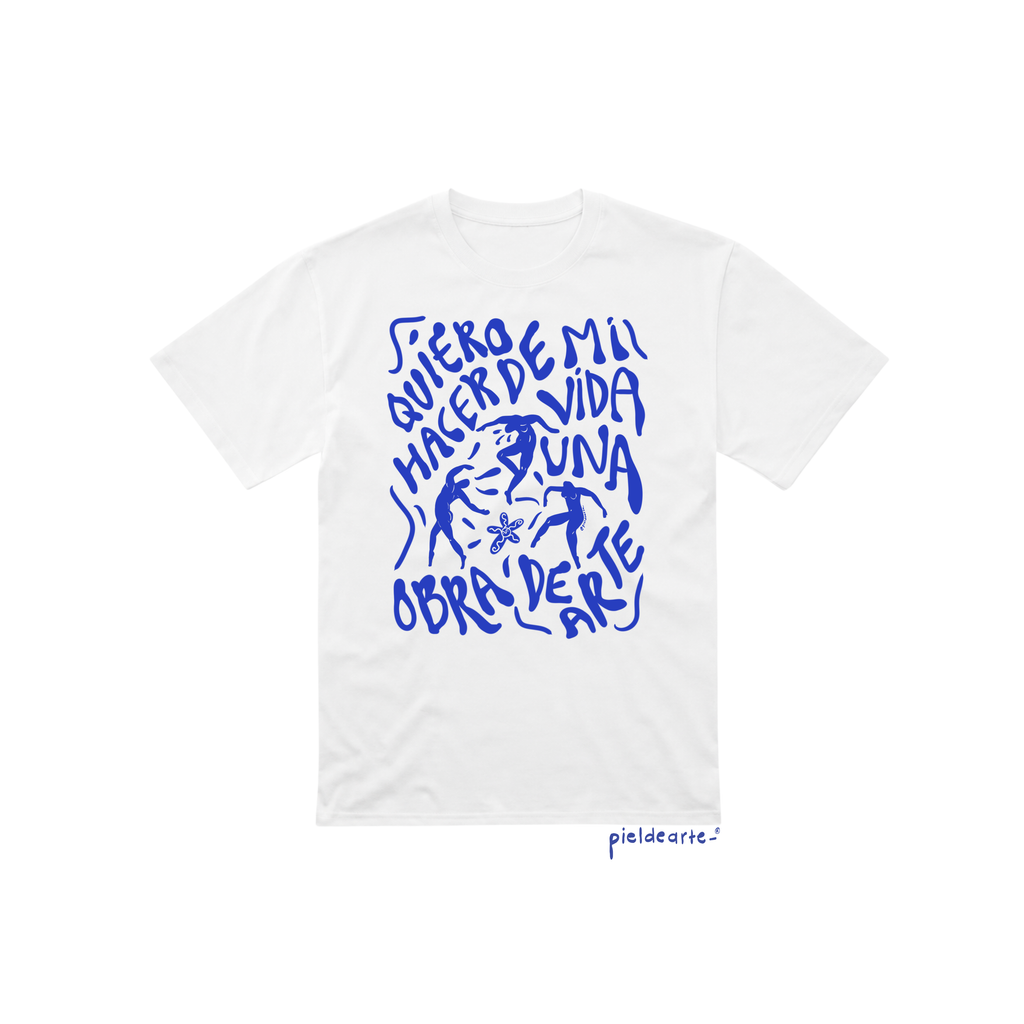 Playera "Quiero hacer de mi vida una obra de arte"